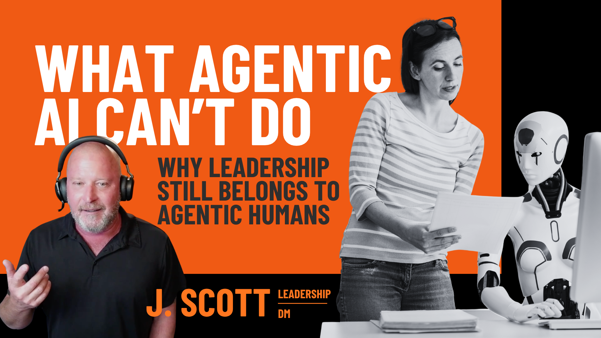 Bold orange banner with large white text reading 'What Agentic AI Can't Do'; left: man with headset, center: woman reading, right: humanoid robot against a black backdrop.