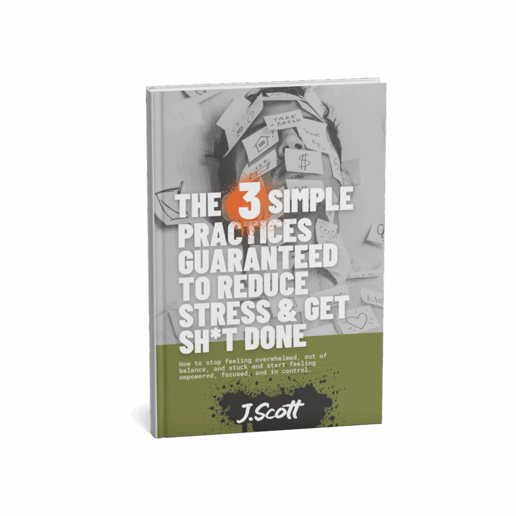 Book cover titled 'The 3 Simple Practices Guaranteed to Reduce Stress & Get Sh*t Done' by J. Scott, with chaotic sticky notes background and olive-green bottom band.